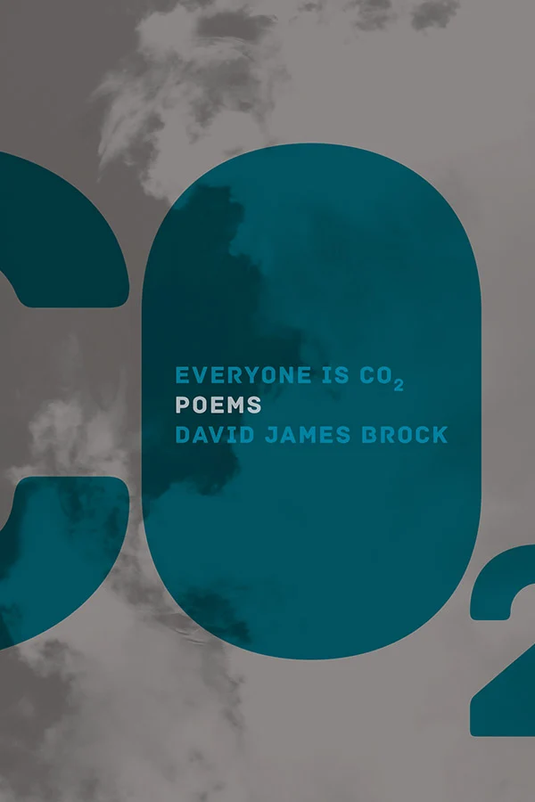 Everyone is CO2: Poems by David James Brock